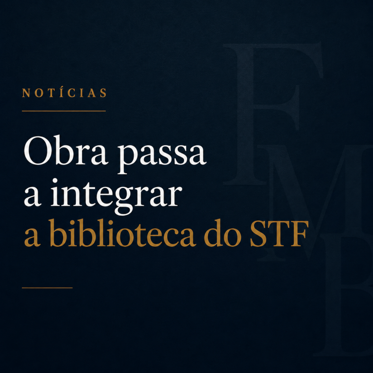 Obra com participação do Advogado Filipe Maia Broeto passa a integrar o acervo da Biblioteca Digital do STF